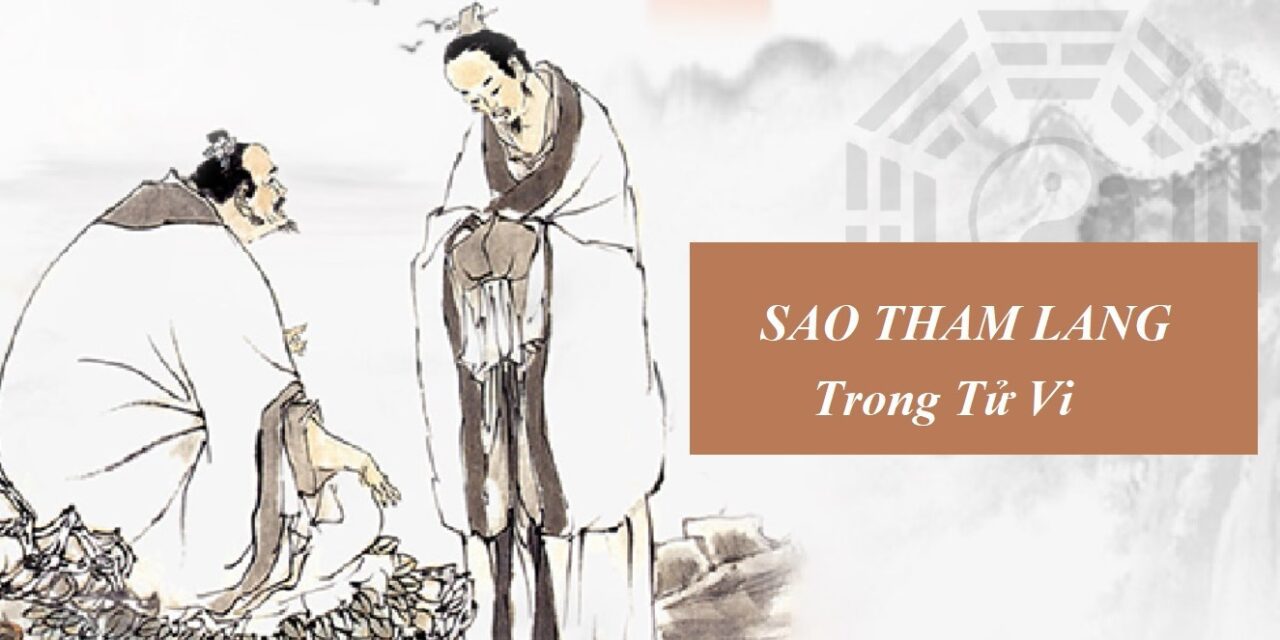 Sao tham lang trong tử vi: Giải mã đặc điểm và ảnh hưởng