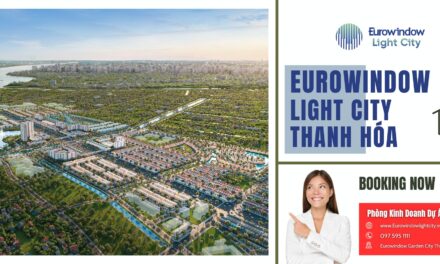 Đặt cọc căn hộ dự án Eurowindow Light City Thanh Hóa – Chủ đầu tư chính thức nhận booking cọc 100 triệu, ưu tiên chọn căn đẹp